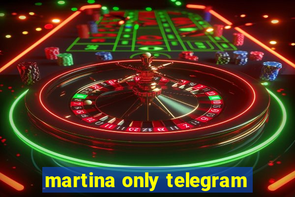 martina only telegram